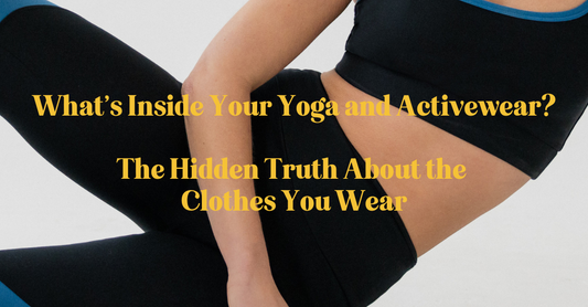 What’s Inside Your Yoga and Activewear? The Hidden Truth About the Clothes You Wear